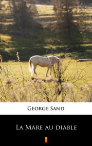 Title: La Mare au diable, Author: George Sand