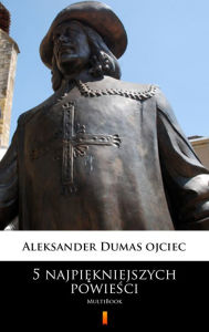 Title: 5 najpiekniejszych powiesci: MultiBook, Author: Aleksander Dumas ojciec
