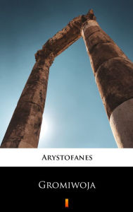 Title: Gromiwoja, Author: Arystofanes