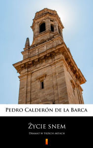 Title: Zycie snem: Dramat w trzech aktach, Author: Pedro Calderon de la Barca