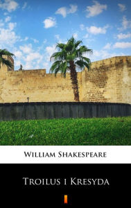 Title: Troilus i Kresyda, Author: William Shakespeare