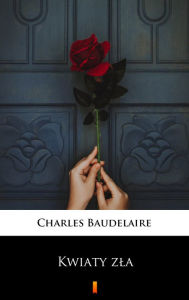 Title: Kwiaty zla, Author: Charles Baudelaire