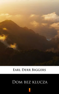 Title: Dom bez klucza, Author: Earl Derr Biggers
