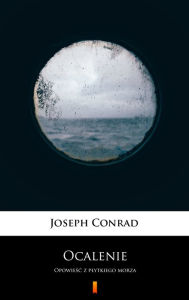 Title: Ocalenie: Opowiesc z plytkiego morza, Author: Joseph Conrad