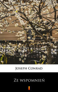 Title: Ze wspomnien, Author: Joseph Conrad