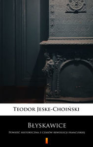 Title: Blyskawice: Powiesc historyczna z czasów rewolucji francuskiej, Author: Teodor Jeske-Choinski
