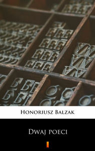 Title: Dwaj poeci, Author: Honoriusz Balzak