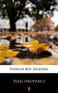 Title: Nasi okupanci, Author: Tadeusz Boy-Zelenski
