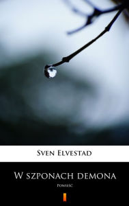 Title: W szponach demona: Powiesc, Author: Sven Elvestad