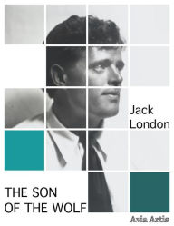 Title: The Son of the Wolf, Author: Jack London