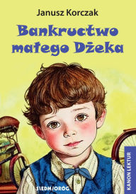 Title: Bankructwo malego Dzeka, Author: Janusz Korczak