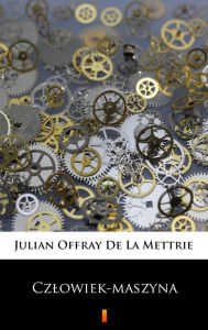 Title: Czlowiek-maszyna, Author: Julian Offray De La Mettrie