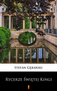 Title: Rycerze Swietej Kingi, Author: Stefan Gebarski
