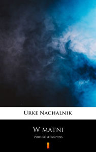 Title: W matni: Powiesc sensacyjna, Author: Urke Nachalnik