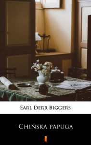 Title: Chinska papuga, Author: Earl Derr Biggers