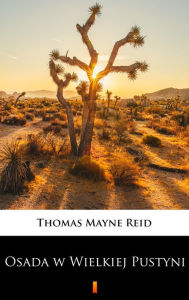 Title: Osada w Wielkiej Pustyni, Author: Thomas Mayne Reid