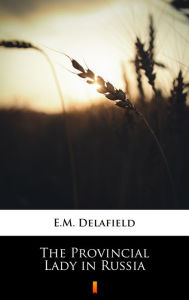 Title: The Provincial Lady in Russia, Author: E.M. Delafield