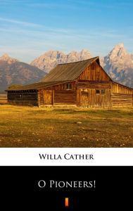 Title: O Pioneers!, Author: Willa Cather