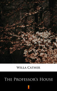 Title: The Professor's House, Author: Willa Cather