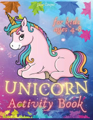 Title: Unicorn Activity Book For Kids Ages 4-8: A Fun Unicorn Workbook Coloring Pages Activity Pages Mazes Dot to Dot How to Draw Unicorns, Author: June Cooper