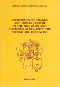 Title: Environmental Change and Human Culture in the Nile Basin and Northern Africa until the Second Millennium B.C., Author: John Alexander