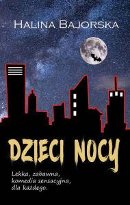 Title: Dzieci nocy, Author: Halina Bajorska