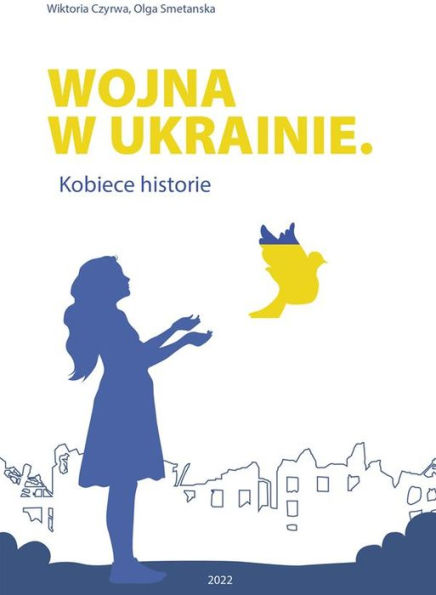 Wojna w Ukrainie. Kobiece historie