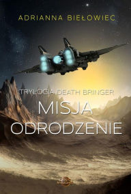 Title: Misja Odrodzenie, Author: Adrianna Bielowiec