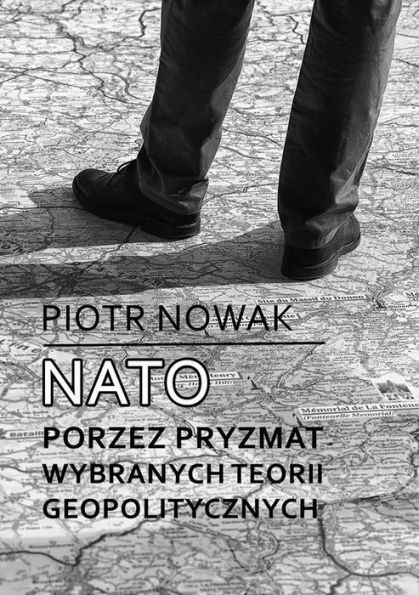 NATO poprzez pryzmat wybranych teorii geopolitycznych