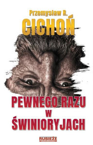 Title: Pewnego razu w Swinioryjach, Author: Przemyslaw R. Cichon