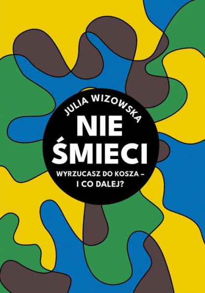 Nie smieci. Wyrzucasz do kosza i co dalej?