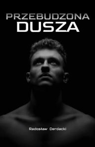 Title: Przebudzona dusza, Author: Radoslaw Derdacki