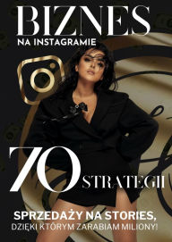 Title: Sprzedaz przez Instastory. 70 metod, dzieki którym pozyskasz wiecej klientów, Author: Marcelina Rawka