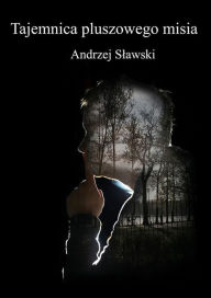 Title: Tajemnica pluszowego misia, Author: Andrzej Slawski