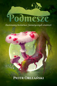 Title: Podmesze, Author: Piotr Orleanski
