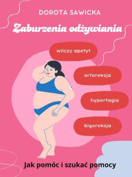 Title: Zaburzenia odzywiania: wilczy apetyt, ortoreksja, bigoreksja, hyperfagia, Author: Dorota Sawicka