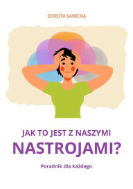 Title: Jak to jest z naszymi nastrojami?, Author: Dorota Sawicka