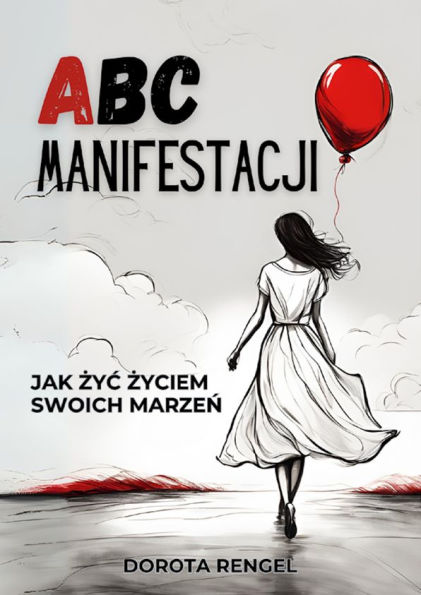 ABC Manifestacji. Jak zyc zyciem swoich marzen