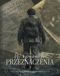 Title: W oparach przeznaczenia, Author: Katarzyna Pernal-Wyderkiewicz