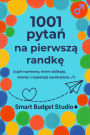 1001 pytań na pierwszą randkę: (czyli rozmowy, ktï¿½re zbliżają, bawią i rozpalają wyobraźnię ♂)