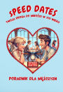 Speed Dates. Twoja droga do milosci w XXI wieku
