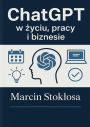 ChatGPT w zyciu, pracy i biznesie