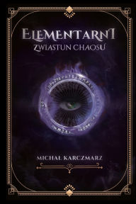 Title: Elementarni: Zwiastun chaosu, Author: Michal Karczmarz