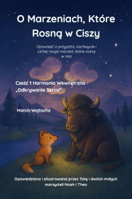 Title: O Marzeniach, Które Rosna w Ciszy: Parte 1 Armonía Interior «Descubriendo el Corazón», Author: Marcin Wojtacha