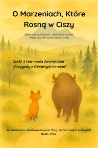 Title: O Marzeniach, Które Rosna w Ciszy: Parte 2 Armonía Externa - «Aventuras con el Corazón Sbierto», Author: Marcin Wojtacha