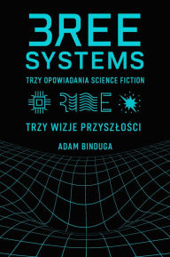 Title: Trzy opowiadania science fiction: Trzy wizje przyszlosci Próznia, Nosiciel, Paradygmat, Author: Adam Binduga