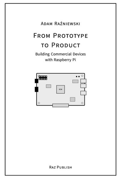 From Prototype to Product: Building Commercial Devices with Raspberry Pi