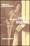 Sonar con los ojos abiertos: Un Vida de Diego Rivera (Dreaming with His Eyes Open: A Life of Diego Rivera)