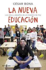 Title: La nueva educación: Los retos y desafíos de un maestro de hoy, Author: César Bona