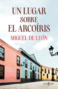 Title: Un lugar sobre el arcoíris, Author: Miguel de León